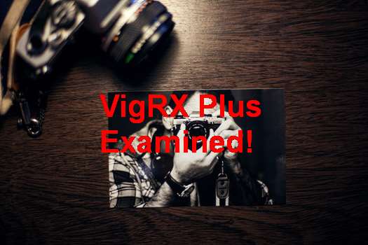 Do VigRX Plus Results Last