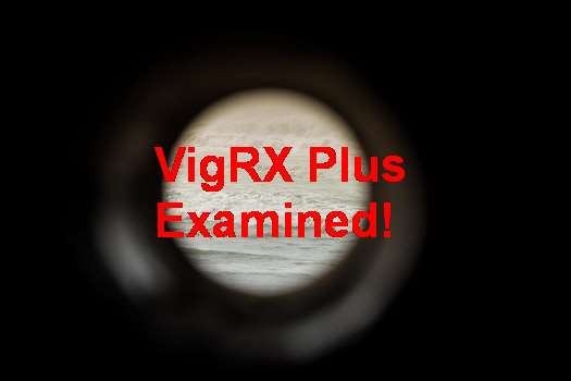 Temoignage Pilule VigRX Plus